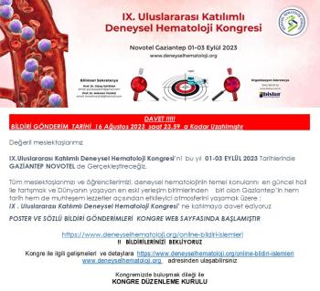 BİLDİRİ GÖNDERİMİ  TARİHİ  16 AĞUSTOS 2023  23:59  TARİHİNE KADAR UZATILMIŞTIR      IX. ULUSLARARASI KATILIMLI DENEYSEL HEMATOLOJİ KONGRESİ